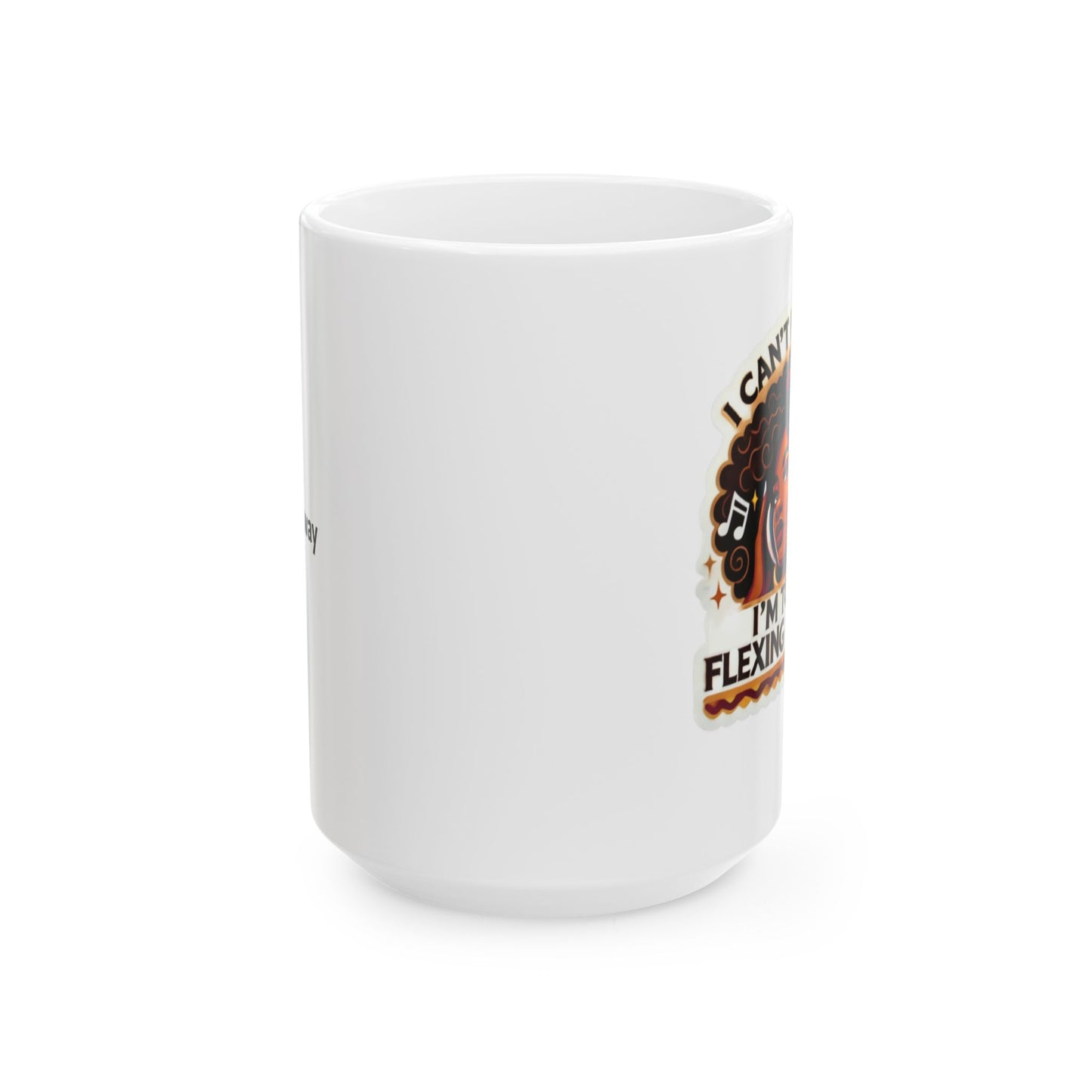 "I CAN'T HEAR YOU" | Ceramic Mug 15oz