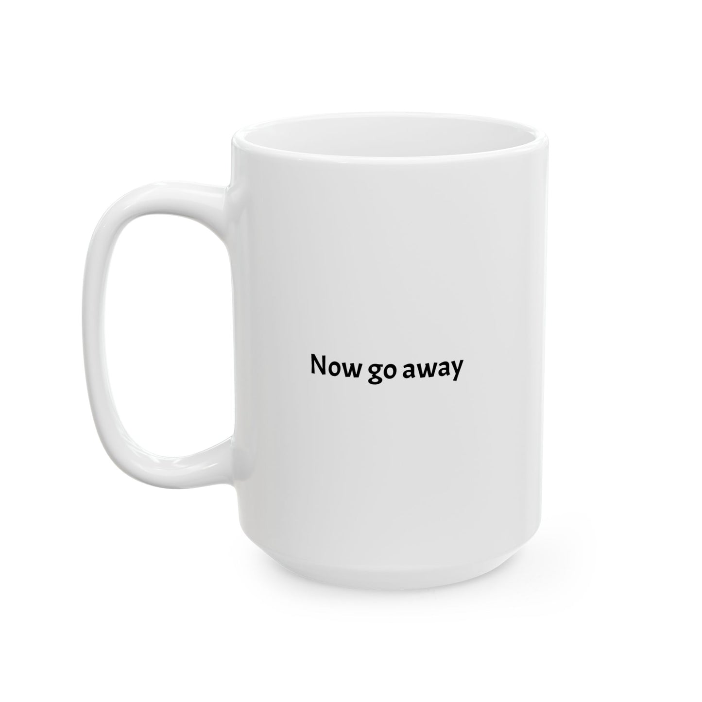 "I CAN'T HEAR YOU" | Ceramic Mug 15oz