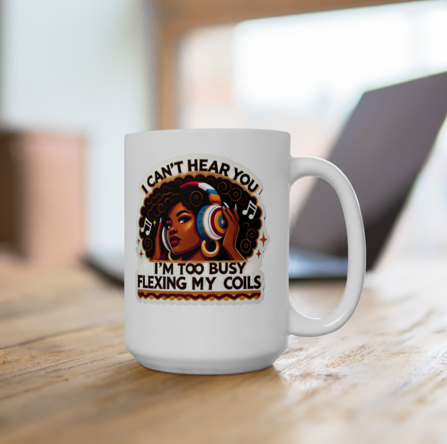 "I CAN'T HEAR YOU" | Ceramic Mug 15oz