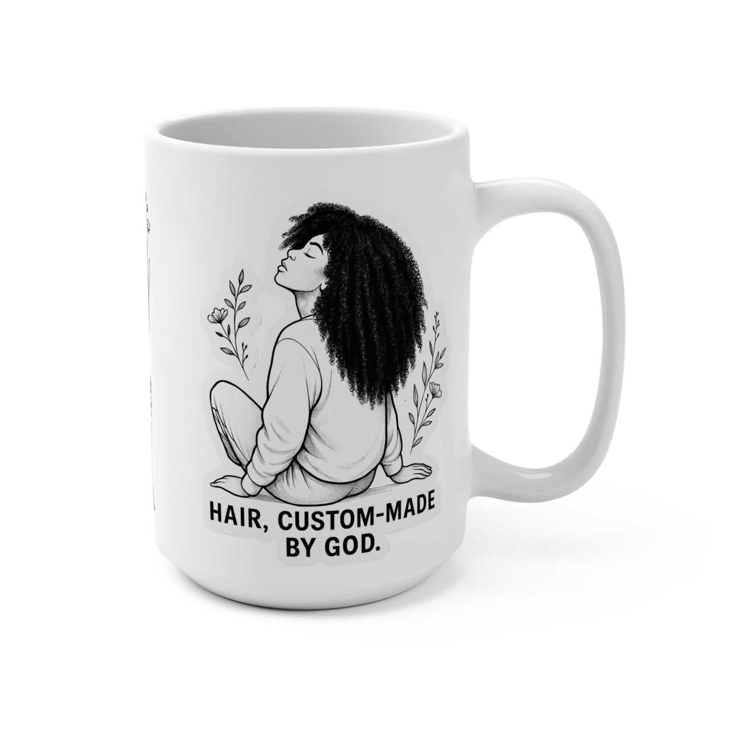 15oz Ceramic Mug | Coffee, Tea Lovers, Drinkware | “Hair, Custom-Made by God”